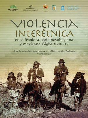 cover image of Violencia interétnica en la frontera norte novohispana y mexicana